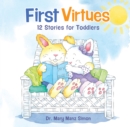 First Virtues : 12 Stories for Toddlers - eBook