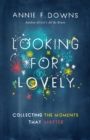 Looking for Lovely : Collecting Moments that Matter - eBook