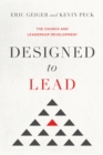 Designed to Lead : The Church and Leadership Development - eBook