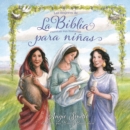La Biblia para ninas : Las mujeres de la Biblia cuentan sus historias - eBook