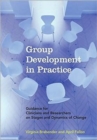 Group Development in Practice : Guidance for Clinicians and Researchers on Stages and Dynamics of Change - Book