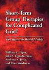 Short-Term Group Therapies for Complicated Grief : Two Research-Based Models - Book