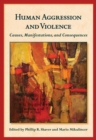 Human Aggression and Violence : Causes, Manifestations, and Consequences - Book