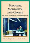 Meaning, Mortality, and Choice : The Social Psychology of Existential Concerns - Book