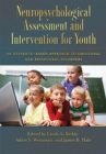 Neuropsychological Assessment and Intervention for Youth : An Evidence-Based Approach to Emotional and Behavioral Disorders - Book