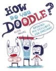 How Do You Doodle? : Drawing My Feelings and Emotions - Book