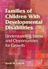 Families of Children With Developmental Disabilities : Understanding Stress and Opportunities for Growth - Book