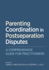 Parenting Coordination in Postseparation Disputes : A Comprehensive Guide for Practitioners - Book