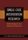 Single-Case Intervention Research : Methodological and Statistical Advances - Book