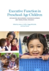 Executive Function in Preschool-Age Children : Integrating Measurement, Neurodevelopment, and Translational Research - Book