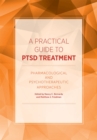 A Practical Guide to PTSD Treatment : Pharmacological and Psychotherapeutic Approaches - Book