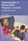 Implementation of Mental Health Programs in Schools : A Change Agent’s Guide - Book