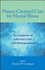 Person-Centered Care for Mental Illness : The Evolution of Adherence and Self-Determination - Book