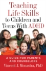 Teaching Life Skills to Children and Teens With ADHD : A Guide for Parents and Counselors - Book
