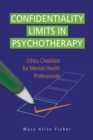 Confidentiality Limits in Psychotherapy : Ethics Checklists for Mental Health Professionals - Book