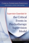Supervision Essentials for the Critical Events in Psychotherapy Supervision Model - Book