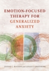 Emotion-Focused Therapy for Generalized Anxiety - Book