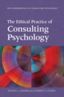 The Ethical Practice of Consulting Psychology - Book