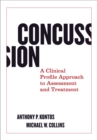Concussion : A Clinical Profile Approach to Assessment and Treatment - Book