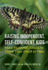 Raising Independent, Self-Confident Kids : Nine Essential Skills to Teach Your Child or Teen - Book