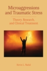 Microaggressions and Traumatic Stress : Theory, Research, and Clinical Treatment - Book