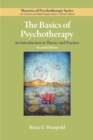 The Basics of Psychotherapy : An Introduction to Theory and Practice - Book