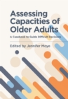 Assessing Capacities of Older Adults : A Casebook to Guide Difficult Decisions - Book