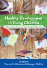 Healthy Development in Young Children : Evidence-Based Interventions for Early Education - Book