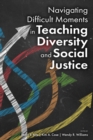 Navigating Difficult Moments in Teaching Diversity and Social Justice - Book