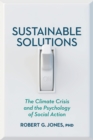 Sustainable Solutions : The Climate Crisis and the Psychology of Social Action - Book