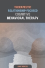 Therapeutic Relationship-Focused Cognitive Behavioral Therapy - Book