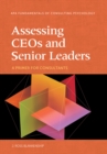 Assessing CEOs and Senior Leaders : A Primer for Consultants - Book