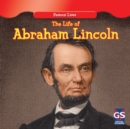 The Life of Abraham Lincoln - eBook