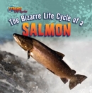 The Bizarre Life Cycle of a Salmon - eBook