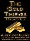 The Gold Thieves : A Play in Five Acts - eBook