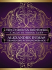 The Corsican Brothers: A Play in Three Acts - eBook