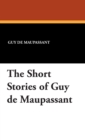 The Complete Short Stories Of Guy de Maupassant - eBook