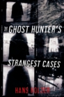 The Ghost Hunter's Strangest Cases - eBook