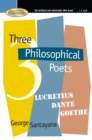 Three Philosophical Poets : Lucretius, Dante, Goethe - eBook