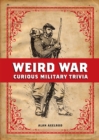 Weird War : Curious Military Trivia - eBook