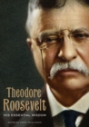 Theodore Roosevelt: His Essential Wisdom - eBook