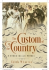 The Custom of the Country and Other Classic Novels - eBook