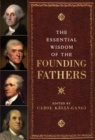 The Essential Wisdom of the Founding Fathers - eBook