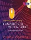Getting Started in the Computerized Medical Office : Fundamentals and Practice, Spiral bound Version - Book