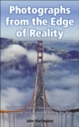 Photographs from the Edge of Reality: True Stories About Shooting on Location, Surviving, and Learning Along the Way - Book
