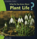 What Do You Know About Plant Life? - eBook