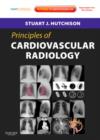 Principles of Cardiovascular Radiology : Expert Consult - Online and Print - Book