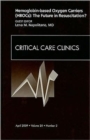 Hemoglobin-based Oxygen Carriers (HBOCs): The Future in Resuscitation? An Issue of Critical Care Clinics : Volume 25-2 - Book