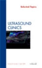 Selected Topics, An Issue of Ultrasound Clinics : Volume 4-2 - Book
