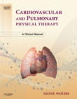 Cardiovascular and Pulmonary Physical Therapy : A Clinical Manual - eBook